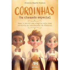 Coroinhas, um chamado especial: Amar e servir com alegria, seja como coroinha ou coordenador de Pastoral