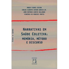 Narrativas em Saúde Coletiva: memória, método e discurso