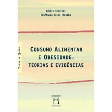 Consumo alimentar e obesidade: Teorias e evidências