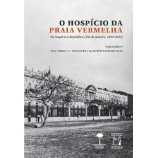 O hospício da Praia Vermelha: Do Império à República (Rio de Janeiro, 1852-1944)