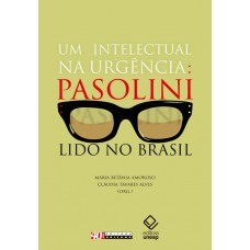 Um intelectual na urgência: Pasolini lido no Brasil