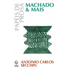 Papéis de prosa: Machado & Mais