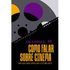 Como falar sobre cinema: Um guia para apreciar a sétima arte