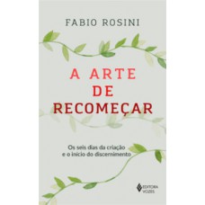 A ARTE DE RECOMEÇAR: OS SEIS DIAS DA CRIAÇAO E O INICIO DO D