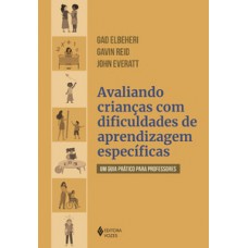 AVALIANDO CRIANÇAS COM DIFICULDADES DE APRENDIZAGENS ESPECÍFICAS: UM GUIA PRÁTICO PARA PROFESSORES