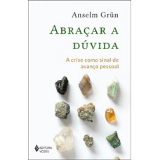 ABRAÇAR A DÚVIDA: A CRISE COMO SINAL DE AVANÇO PESSOAL