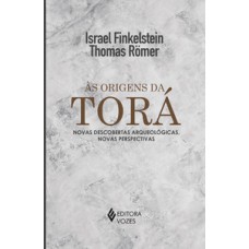 ÀS ORIGENS DA TORÁ: NOVAS DESCOBERTAS ARQUEOLÓGICAS, NOVAS PERSPECTIVAS