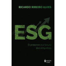 ESG: O PRESENTE E O FUTURO DAS EMPRESAS