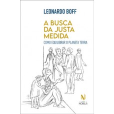 A BUSCA DA JUSTA MEDIDA: COMO EQUILIBRAR O PLANETA TERRA