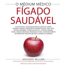 Fígado saudável: As respostas e os segredos para se curar de eczema, psoríase, diabetes, infecções por estreptococos, acne, gota, inchaço abdominal, pedras na vesícula, estressa adrenal, fadiga, fígado gorduroso, problemas de peso, supercrescimento b