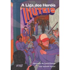 A LIGA DOS HERÓIS INÚTEIS