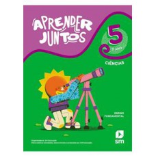 APRENDER JUNTOS - CIÊNCIAS - 5º ANO - LIVRO COM LIVRO DIGITA