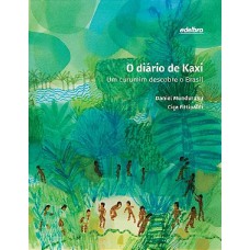 O diário de Kaxi (Capa dura): um curumim descobre o Brasil