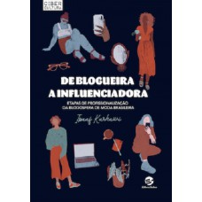 De Blogueira a Influenciadora: Etapas de profissionalização da blogosfera de moda brasileira