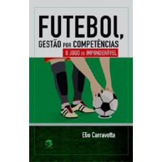 Futebol, Gestão por competência: O jogo do imponderável