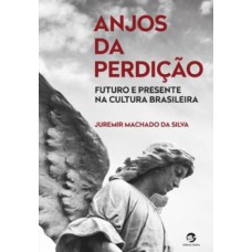 Anjos da Perdição: Futuro e presente na cultura brasileira