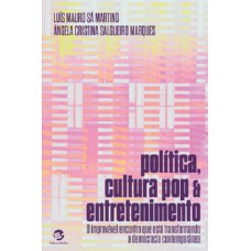 POLÍTICA, CULTURA POP E ENTRETENIMENTO: O improvável encontro que está transformando a democracia contemporânea