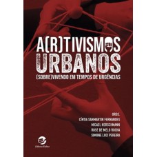 ARTIVISMOS URBANOS: Sobrevivendo em tempos de urgências