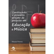 Construindo o primeiro projeto de pesquisa em Educação e Música