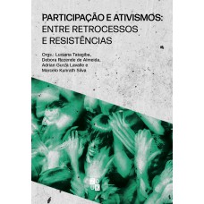 Participação e ativismos: entre retrocessos e resistências