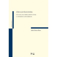 A EDUCAÇÃO EMANCIPATÓRIA: IVÁN ILLICH, PAULO FREIRE, ERNESTO GUEVARA E O PENSAMENTO LATINO-AMERICANO