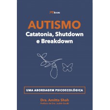 Autismo - catatonia, shutdown e breakdown: uma abordagem psicoecológica