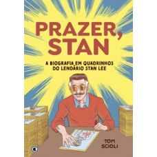 PRAZER, STAN: A BIOGRAFIA EM QUADRINHOS DO LENDÁRIO STAN LEE