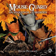 MOUSE GUARD – OS PEQUENOS GUARDIÕES: OUTONO DE 1152