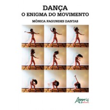 DANÇA, O ENIGMA DO MOVIMENTO