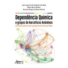 DEPENDÊNCIA QUÍMICA E GRUPOS DE NARCÓTICOS ANÔNIMOS: UM OLHAR SISTÊMICO SOB A PERSPECTIVA DA TEORIA DE REDES