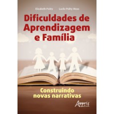 DIFICULDADES DE APRENDIZAGEM E FAMÍLIA: CONSTRUINDO NOVAS NARRATIVAS