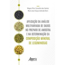 APLICAÇÃO DA ANÁLISE MULTIVARIADA DE DADOS NO PREPARO DE AMOSTRA E NA DETERMINAÇÃO DA COMPOSIÇÃO MINERAL DE LEGUMINOSAS