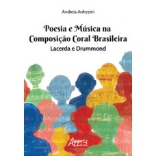 POESIA E MÚSICA NA COMPOSIÇÃO CORAL BRASILEIRA: LACERDA & DRUMMOND