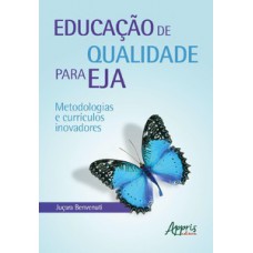 EDUCAÇÃO DE QUALIDADE PARA EJA: METODOLOGIAS E CURRÍCULOS INOVADORES