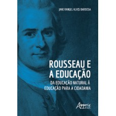 ROUSSEAU E A EDUCAÇÃO: DA EDUCAÇÃO NATURAL À  EDUCAÇÃO PARA A CIDADANIA