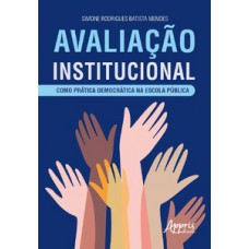 AVALIAÇÃO INSTITUCIONAL COMO PRÁTICA DEMOCRÁTICA NA ESCOLA PÚBLICA