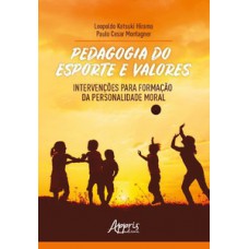 PEDAGOGIA DO ESPORTE E VALORES: INTERVENÇÕES PARA FORMAÇÃO DA PERSONALIDADE MORAL