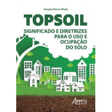 TOPSOIL: SIGNIFICADO E DIRETRIZES PARA O USO E OCUPAÇÃO DO SOLO