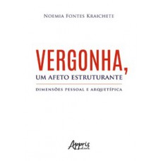 VERGONHA, UM AFETO ESTRUTURANTE: DIMENSÕES PESSOAL E ARQUETÍPICA