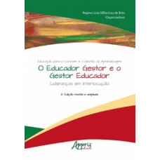 EDUCAÇÃO PARA O CONVIVER E A GESTÃO DA APRENDIZAGEM - O EDUCADOR GESTOR E O GESTOR EDUCADOR: LIDERANÇAS EM INTERLOCUÇÃO