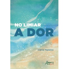 NO LIMIAR -A DOR