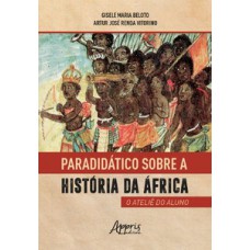 PARADIDÁTICO SOBRE A HISTÓRIA DA ÁFRICA: O ATELIÊ DO ALUNO