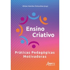 ENSINO CRIATIVO - PRÁTICAS PEDAGÓGICAS MOTIVADORAS