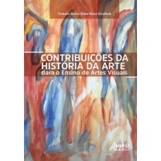 CONTRIBUIÇÕES DA HISTÓRIA DA ARTE PARA O ENSINO DE ARTES VISUAIS