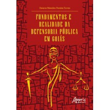 FUNDAMENTOS E REALIDADE DA DEFENSORIA PÚBLICA EM GOIÁS