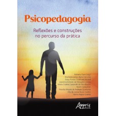 PSICOPEDAGOGIA: REFLEXÕES E CONSTRUÇÕES NO PERCURSO DA PRÁTICA