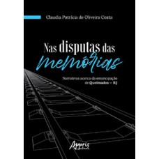 NAS DISPUTAS DAS MEMÓRIAS: NARRATIVAS ACERCA DA EMANCIPAÇÃO DE QUEIMADOS - RJ