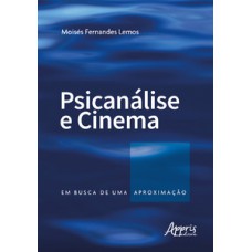 PSICANÁLISE E CINEMA: EM BUSCA DE UMA APROXIMAÇÃO