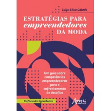 ESTRATÉGIAS PARA EMPREENDEDORES DA MODA: UM GUIA SOBRE COMPETÊNCIAS EMPREENDEDORAS PARA O ENFRENTAMENTO DE DESAFIOS