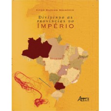 DIVIDINDO AS PROVÍNCIAS DO IMPÉRIO